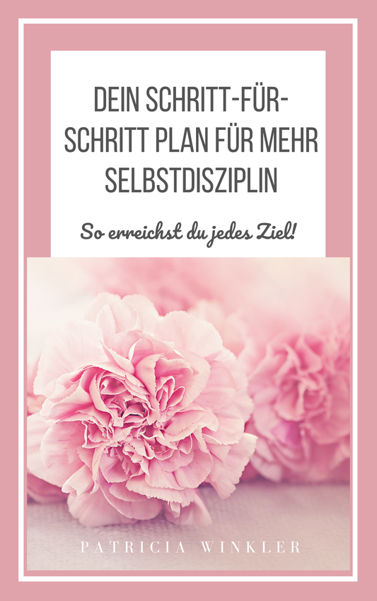 Selbstdisziplin meistern – Dein Schlüssel zum Erfolg | Praxisbuch für mehr Fokus, Routinen & Zielerreichung